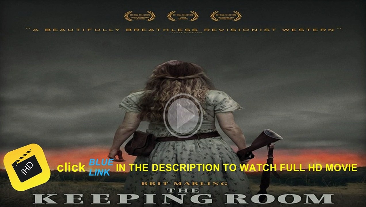 Watch The Keeping Room Full Movie Streaming Online