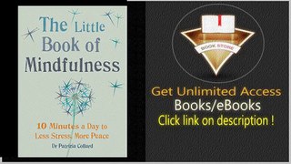 The Little Book of Mindfulness 10 minutes a day to less stress, more peace PDF