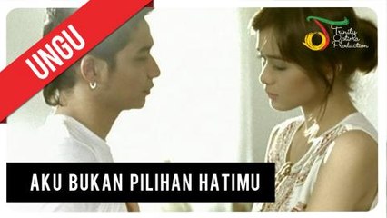UNGU - Aku Bukan Pilihan Hatimu | Official Video Clip