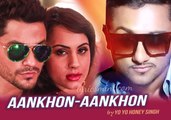 Aankhon Aankhon Full Song - Yo Yo Honey Singh - Bhaag Johnny [2015]