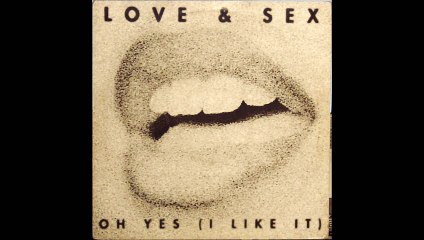 Love & Sex ‎- Oh Yes (Space Mix) (B1)
