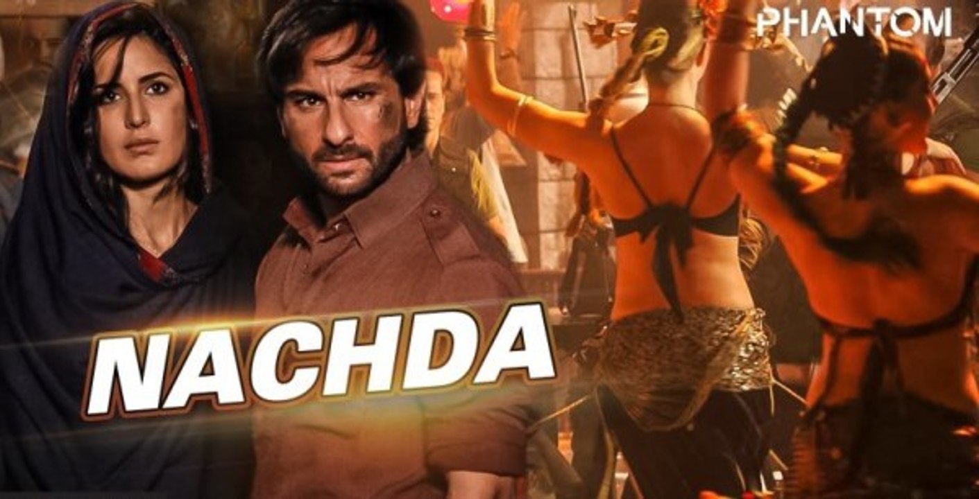 Phantom full video song Nachda - Katrina kaif - Saif Ali Khan-2015