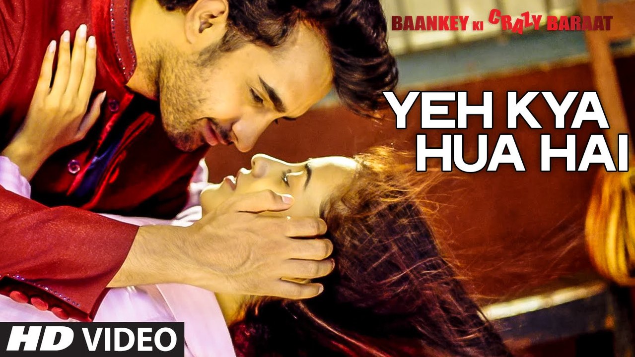 YEH KYA HUA HAI - Baankey ki crazy baraat - Full song with lyrics