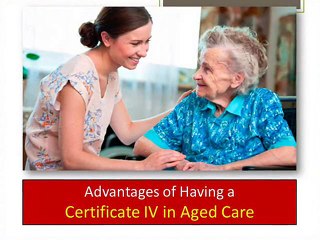 Advantages of Having a Certificate IV in Aged Care