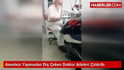 Anestezi Yapmadan Dis Ceken Doktor Aileleri Cldrtt