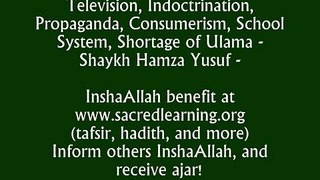 Television, Indoctrination, Propaganda, School System - Shaykh hamza Yusuf