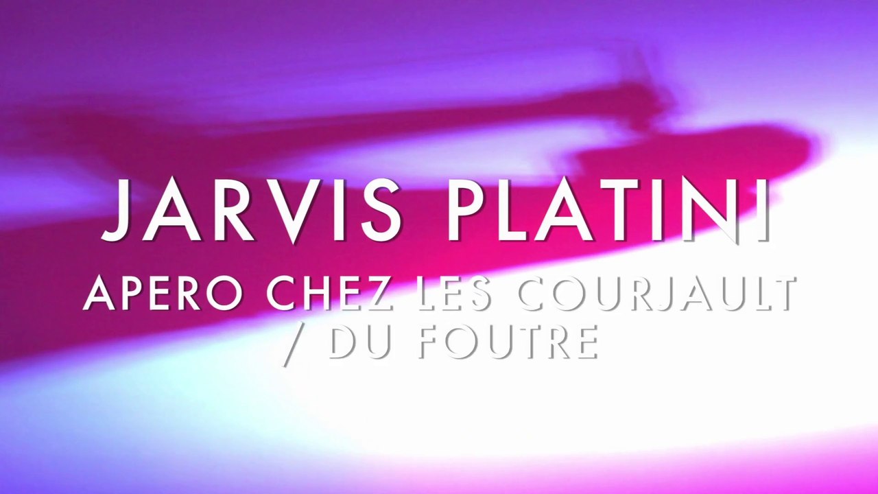 Jarvis Platini - Apero Chez Les Courjault, Du F...