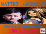 Matteo ft.Alessia Milazzo - Due voci e una passione (SINGOLO 2015) by IvanRubacuori88