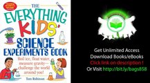 The Everything Kids' Science Experiments Book Boil Ice Float Water Measure Gravity Challenge the Wor