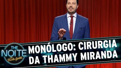 Monólogo: Sobre o resultado da cirurgia da Thammy Miranda