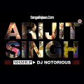 The Arijit Singh Mashup - DJ Notorious _ Bollywood Mashup
