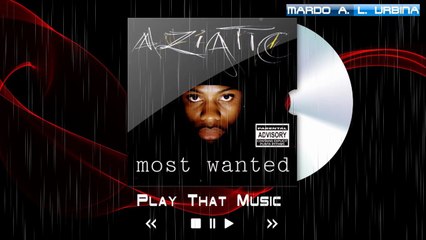 Aziatic — Play That Music - MOST WANTED (Audio)