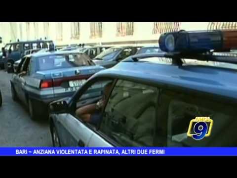 BARI | Anziana violentata e rapinata, altri due arresti