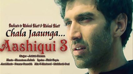 Leaked Song, Aashiqui 3, Chala Jaaunga