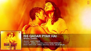 Iss Qadar Pyar Hai Full Song - Ankit Tiwari - Bhaag Johnny [2015] - Video Dailymotion