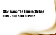 Star Wars: The Empire Strikes Back - Han Solo Blaster