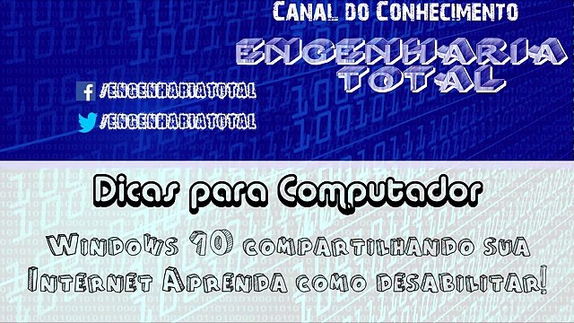 Windows 10 compartilhando sua internet aprenda como Desativar