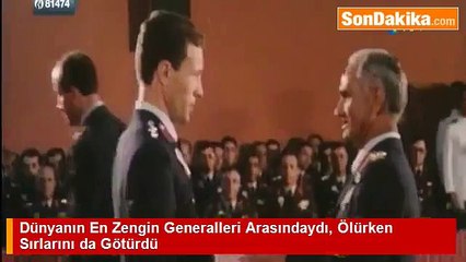 Dünyanın En Zengin Generalleri Arasındaydı, Ölürken Sırlarını da Götürdü