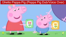 Ghetto Peppa Pig (Peppa Pig Dub/Voice Over)