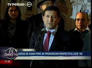 Gana Perú se opone a posición del Gobierno sobre lote 192