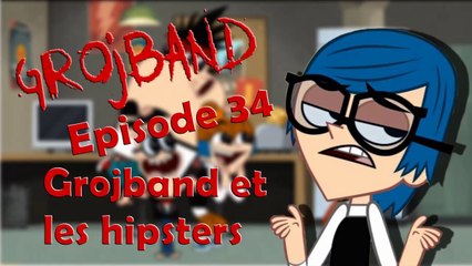Grojband - Episode 34 "Grojband et les hipsters" VF