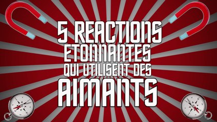 5 réactions étonnantes qui utilisent des aimants