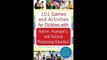 101 Games and Activities for Children With Autism, Asperger's and Sensory Processing Disorders