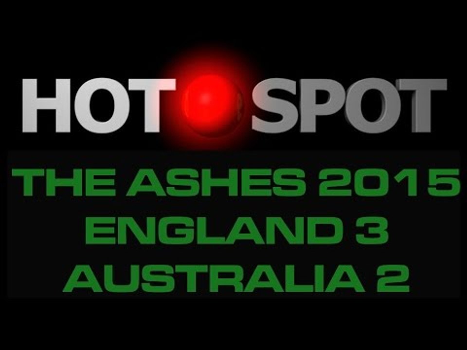 Hot Spot - Ashes 2015 review - England 3-2 Australia - Cricket World TV
