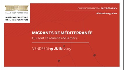 Migrants de Méditerranée, qui sont ces damnés de la mer ? Vendredi 19 Juin 2015, 19h.