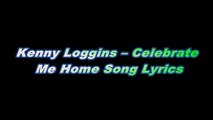 Kenny Loggins – Celebrate Me Home Song Lyrics
