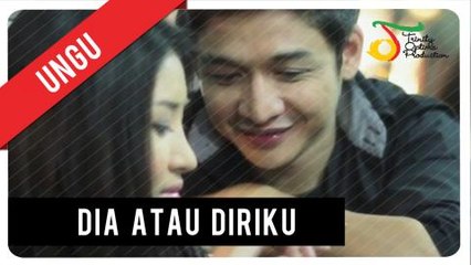 UNGU - Dia Atau Diriku | Official Video Clip