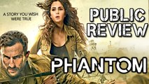 Phantom | PUBLIC REVIEW | Saif Ali Khan | Katrina | #LehrenTurns29
