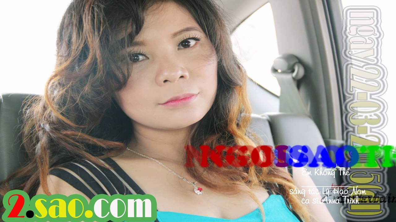 EM KHÔNG THỂ_CA SĨ ANNA TRINH(BÀI HÁT MỚI)