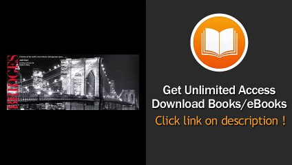 Bridges A History Of The Worlds Most Famous And Important Spans PDF