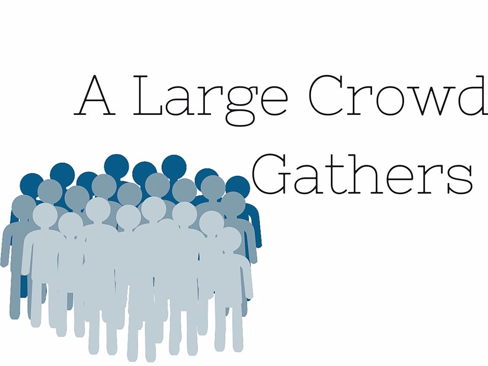 A Large Crowd Gathers