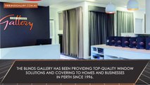 The Blinds Gallery – Serving Residences as Well as Businesses High Quality Blinds