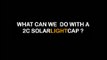 2C Solar Light Cap - free energy - dont be afraid of the dark