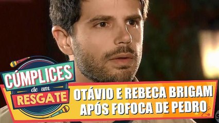 Rebeca e Otávio brigam por causa de fofoca de Pedro