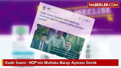 Kadir Inanr HDPnin Mutlaka Baraj Asmas Gerek