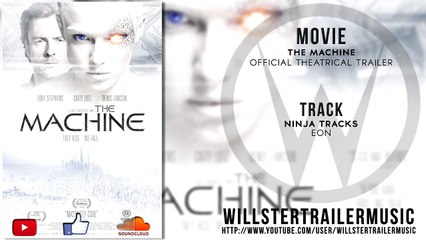 The machine - official theatrical trailer music 1 (ninja tracks - eon)