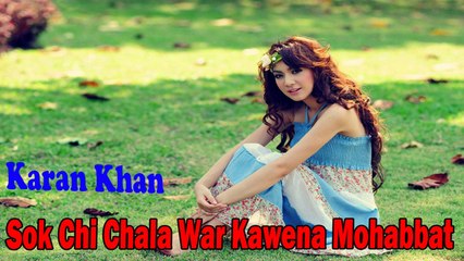 Karan Khan - Sok Chi Chala War Kawena Mohabbat