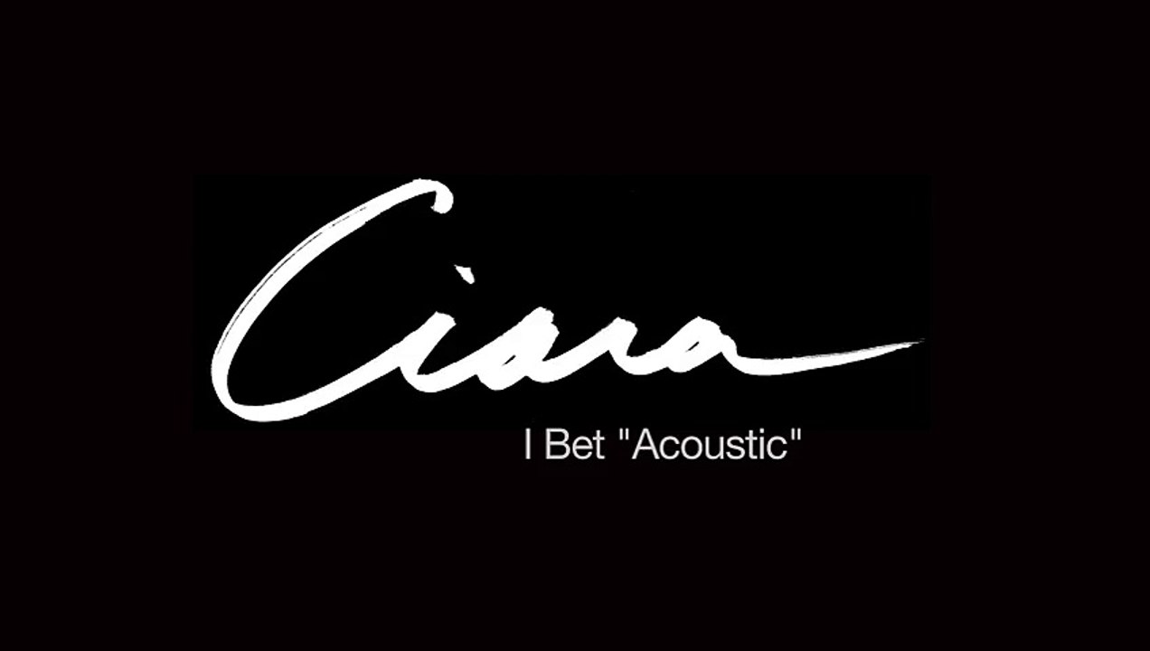 Ciara - I Bet (Acoustic)
