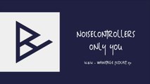 Noisecontrollers - Only You [W&W - Mainstage Podcast 270]