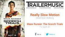 Maze Runner: The Scorch Trials - TV Spot #1 Exclusive Music (Really Slow Motion - Dead Man Walking)