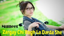 Muneer - Zargay Chi Rogh La Darda She