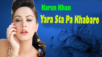 Karan Khan - Yara Sta Pa Khabaro