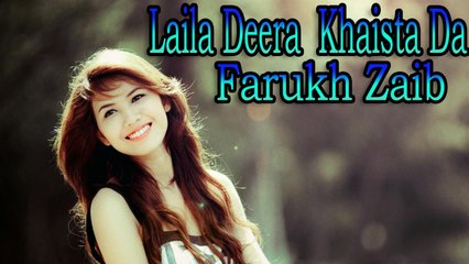 Farukh Zaib - Laila Deera  Khaista Da