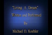 Living A Dream -Piano Instrumental Written & Performed by Michael D. Koehler
