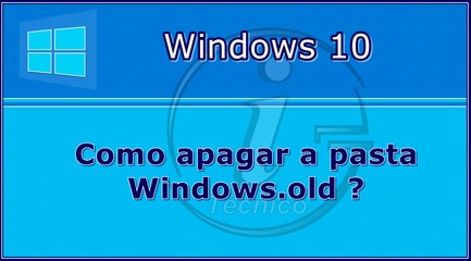 Como apagar pasta Windows old (Windows 10)