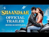 Shaandaar | Official Subtitled Trailer | Shahid Kapoor | Alia Bhatt | Pankaj Kapur
